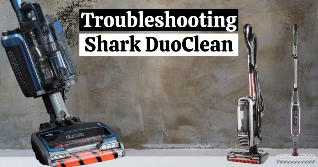 DuoClean Shark Vacuum Troubleshooting