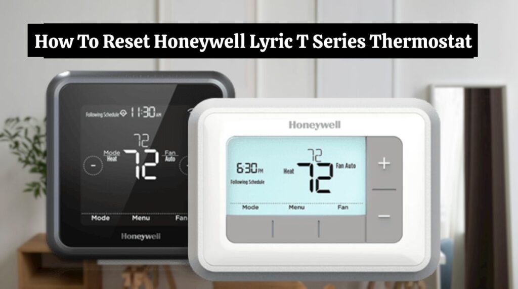 How To Reset Honeywell Lyric T Series Thermostat