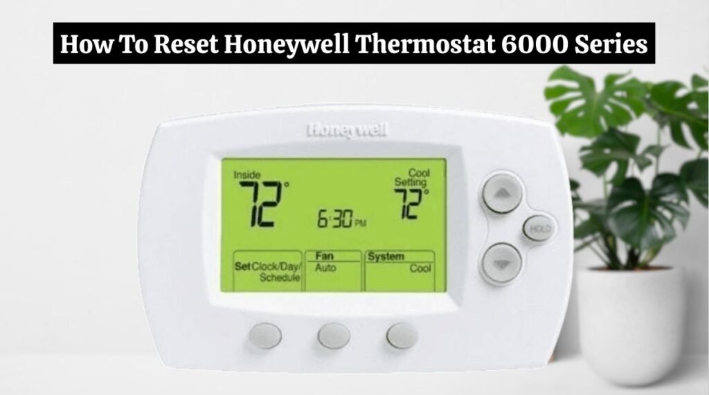 How To Reset Honeywell Thermostat 6000 Series