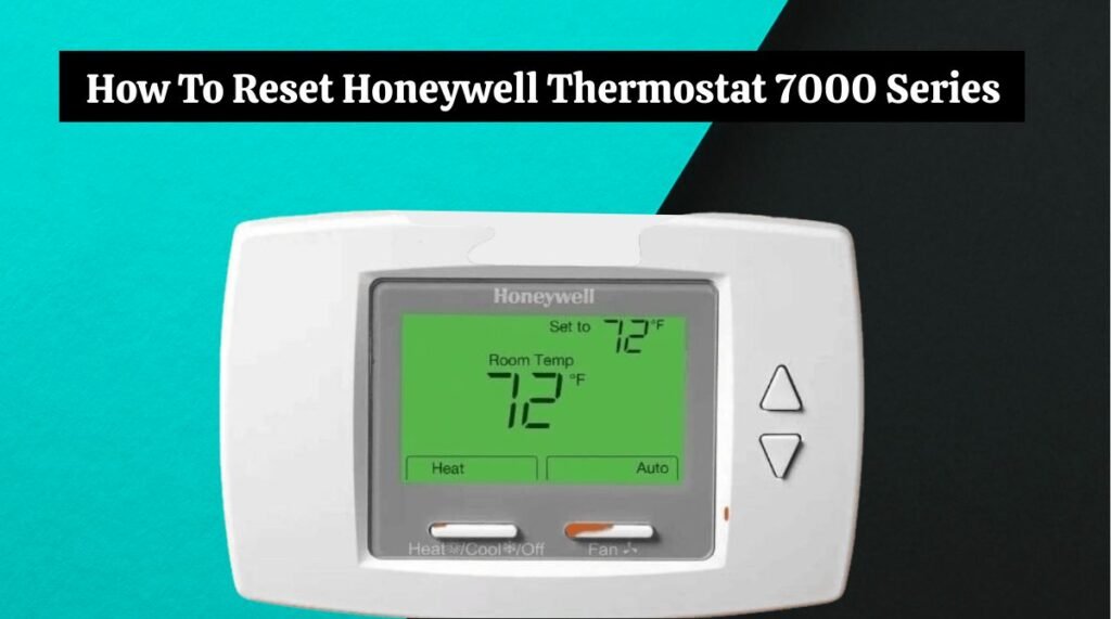 How To Reset Honeywell Thermostat 7000 Series
