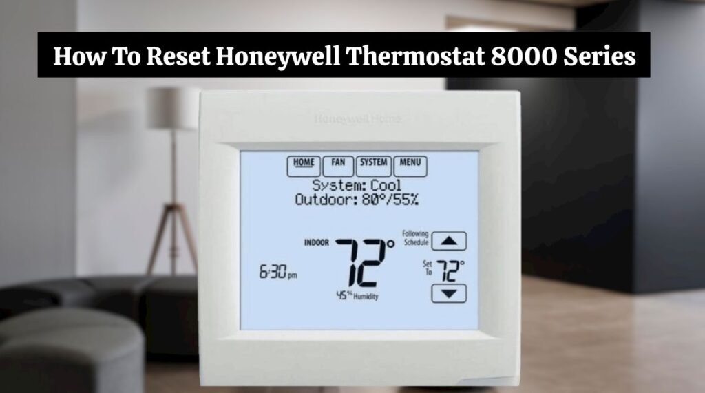 How To Reset Honeywell Thermostat 8000 Series