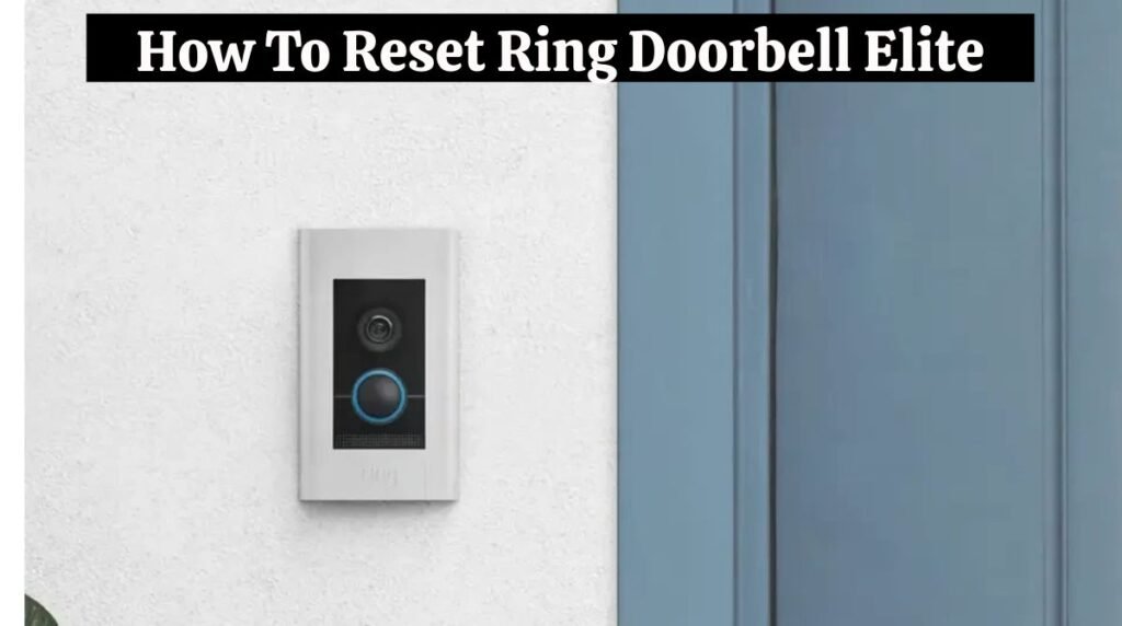 How To Reset Ring Doorbell Elite