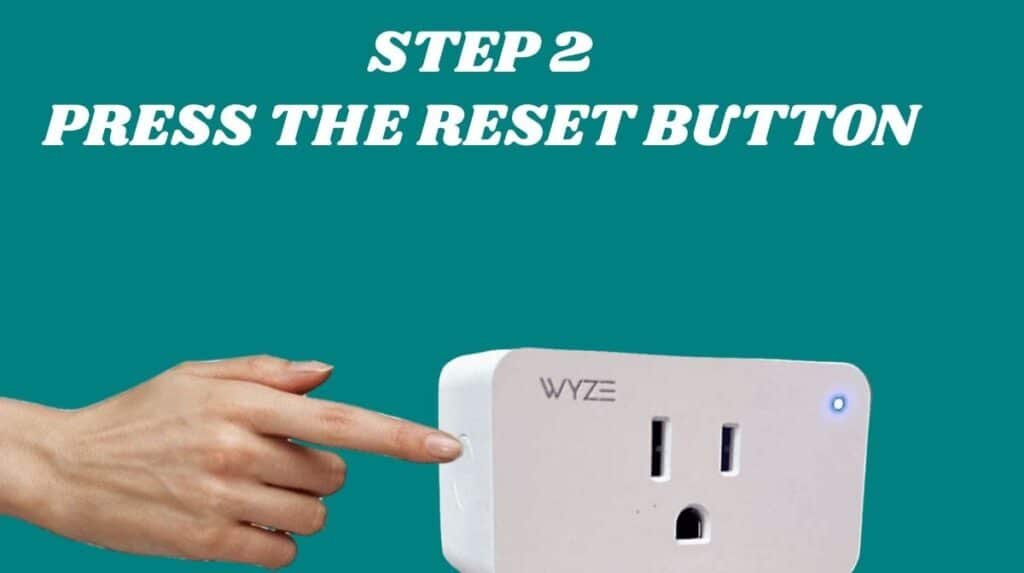 Press The Wyze Plug Reset Button