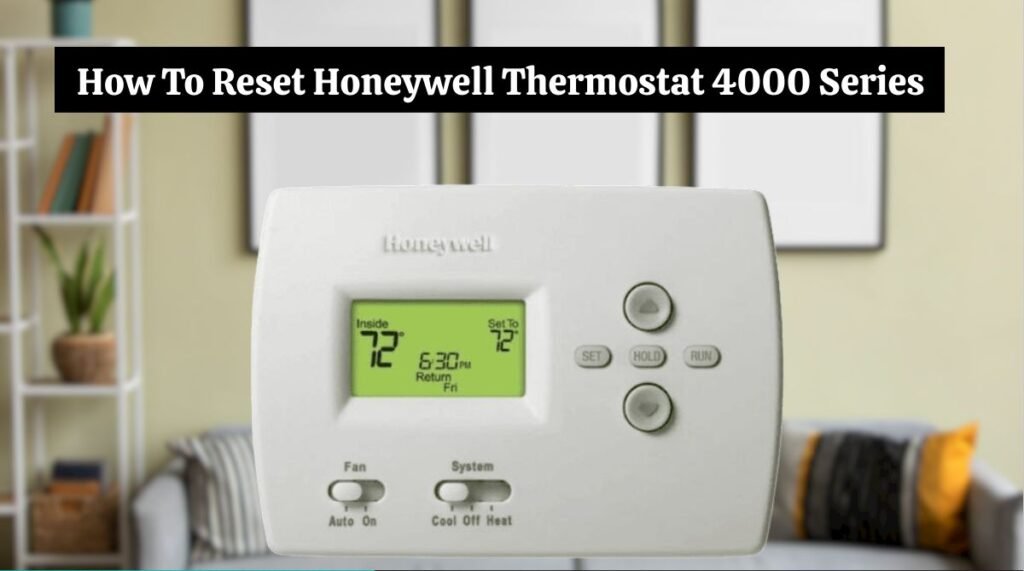 How To Reset Honeywell Thermostat 4000 Series