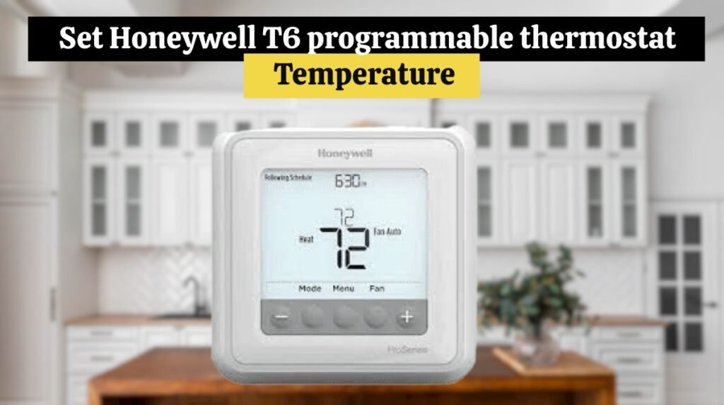Set Honeywell T6 programmable thermostat Temperature