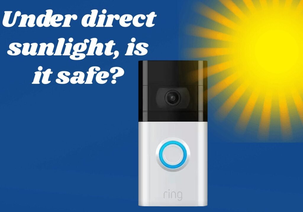Under direct sunlight, is Ring Doorbell safe
