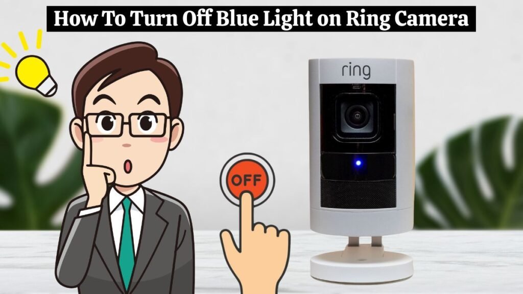 How To Turn Off Blue Light on Ring Camera
