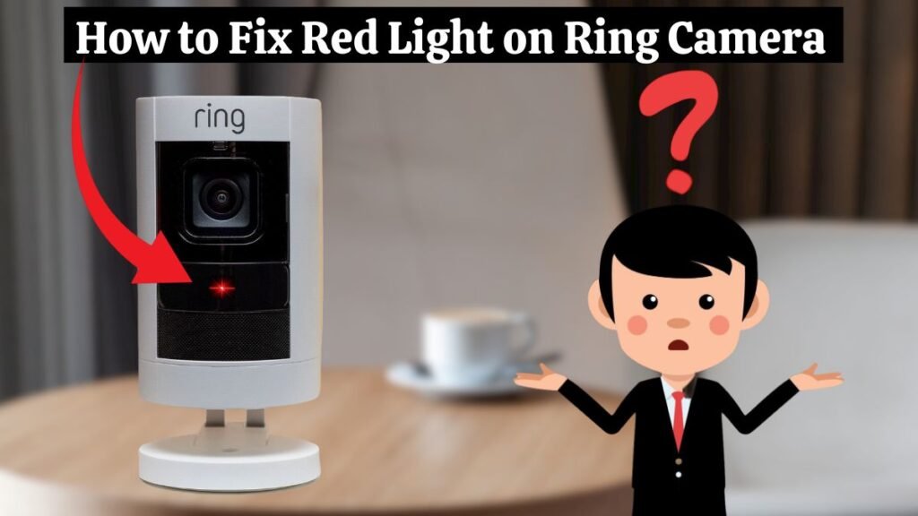 How to Fix Red Light on Ring Camera