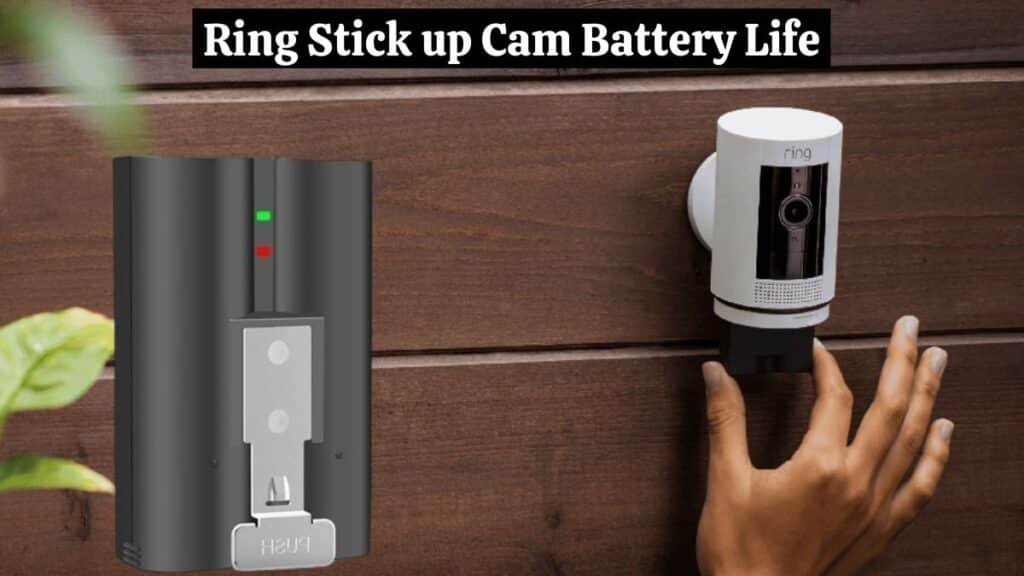 Ring Stick up Cam Battery Life