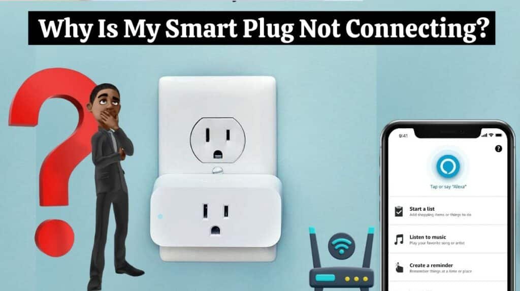 Why Is My Smart Plug Not Connecting