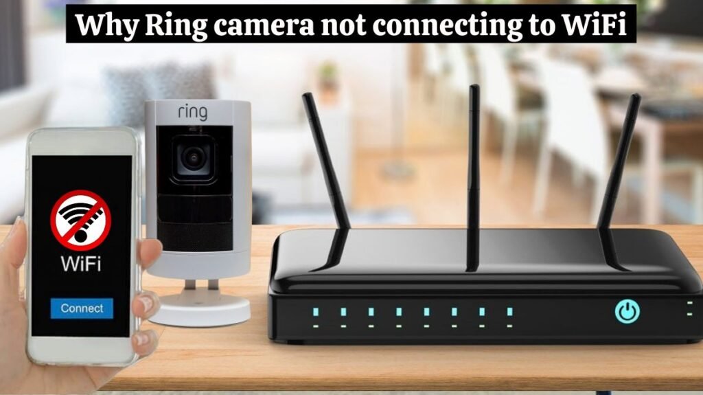 Why Ring camera not connecting to WiFi