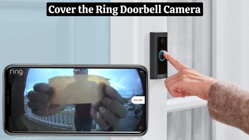 Cover the Ring Doorbell Camera