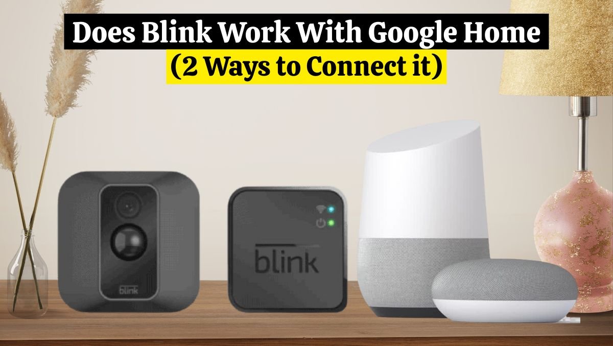 Does Blink Work With Google Home