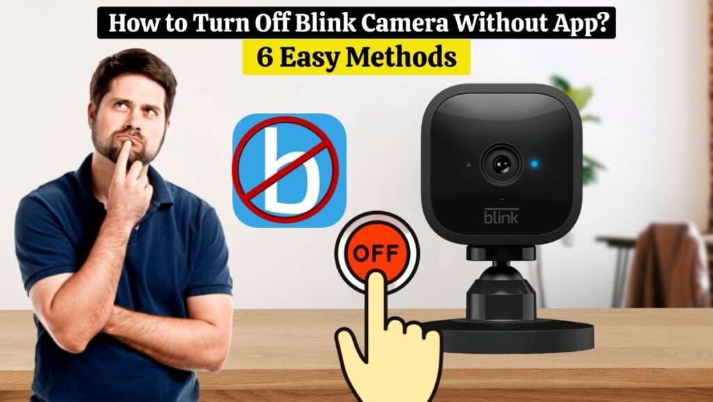 How to Turn Off Blink Camera Without App