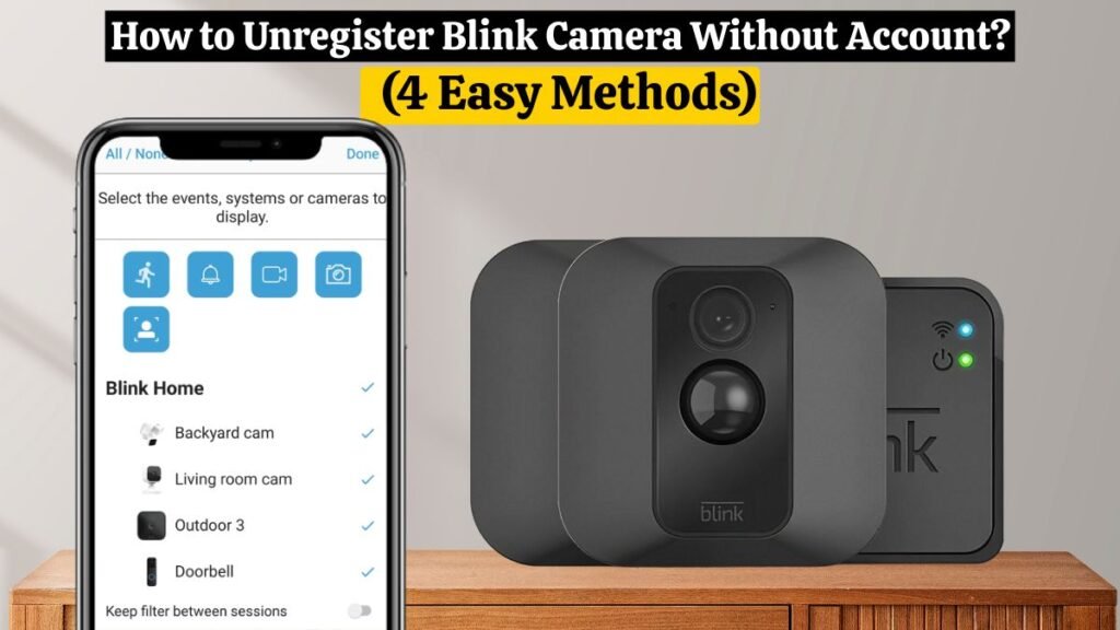 How to Unregister Blink Camera Without Account